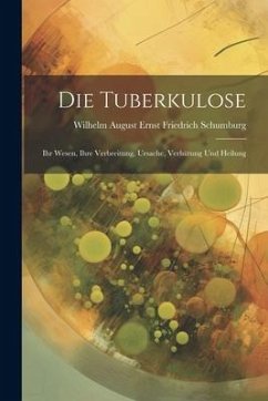 Die Tuberkulose - Schumburg, Wilhelm August Ernst Fried