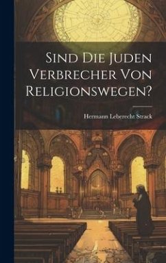 Sind Die Juden Verbrecher Von Religionswegen? - Strack, Hermann Leberecht