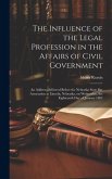 The Influence of the Legal Profession in the Affairs of Civil Government