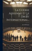 La Guerre Aerienne Et Le Droit International...