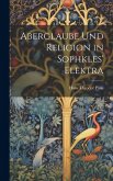 Aberglaube und Religion in Sophkles' Elektra