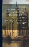 Sussex Archaeological Collections Relating to the History and Antiquities of the County; Volume 92