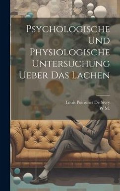 Psychologische und physiologische Untersuchung ueber das Lachen - M, W.; De Sivry, Louis Poinsinet