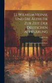 J.J. Wilhelm Heinse Und Die Ästhetik Zur Zeit Der Deutschen Aufklärung