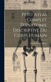 Petit Atlas Complet D'anatomie Descriptive Du Corps Humain