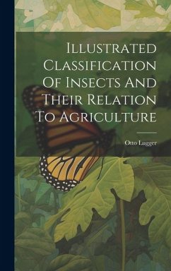 Illustrated Classification Of Insects And Their Relation To Agriculture - Lugger, Otto