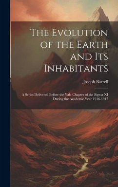 The Evolution of the Earth and Its Inhabitants - Barrell, Joseph