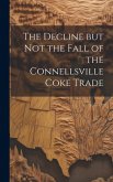 The Decline but not the Fall of the Connellsville Coke Trade