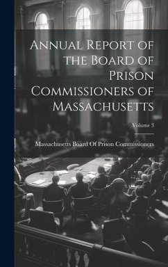 Annual Report of the Board of Prison Commissioners of Massachusetts; Volume 3