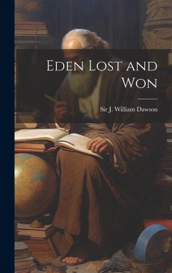 Eden Lost and Won - J William Dawson