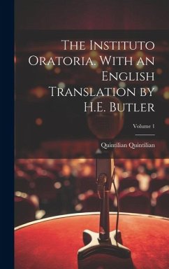 The Instituto Oratoria. With an English Translation by H.E. Butler; Volume 1 - Quintilian, Quintilian