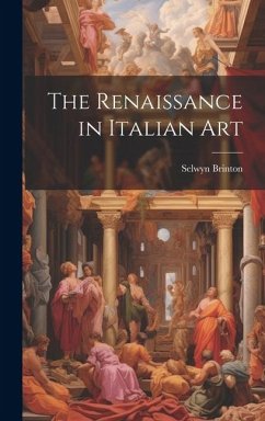 The Renaissance in Italian Art - Brinton, Selwyn