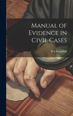 Manual of Evidence in Civil Cases - Kingsford, R E