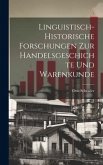 Linguistisch-historische Forschungen zur Handelsgeschichte und Warenkunde