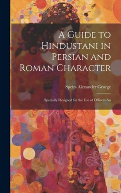 A Guide to Hindustani in Persian and Roman Character - George, Speirs Alexander