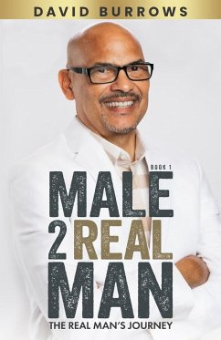 Male to Real Man - The Real Man's Journey - Burrows, David