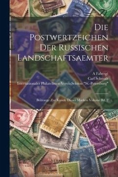 Die Postwertzeichen der russischen Landschaftsaemter - Carl, Schmidt; A, Fabergé