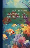 Blätter Für Aquarien- Und Terrarienkunde; Volume 1