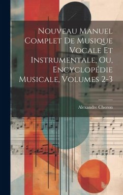 Nouveau Manuel Complet De Musique Vocale Et Instrumentale, Ou, Encyclopédie Musicale, Volumes 2-3 - Choron, Alexandre