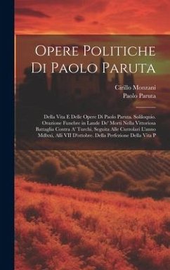 Opere Politiche Di Paolo Paruta - Paruta, Paolo; Monzani, Cirillo