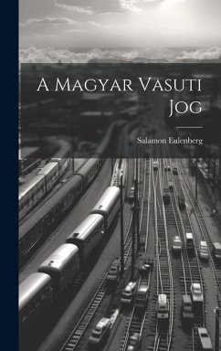 A Magyar Vasuti Jog - Eulenberg, Salamon