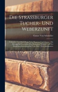 Die Strassburger Tucher- Und Weberzunft - Schmoller, Gustav Von