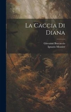 La Caccia Di Diana - Boccaccio, Giovanni; Moutier, Ignazio