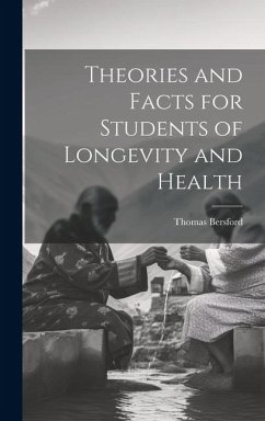 Theories and Facts for Students of Longevity and Health - Bersford, Thomas