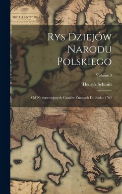 Rys Dziejów Narodu Polskiego - Schmitt, Henryk