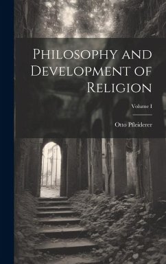 Philosophy and Development of Religion; Volume I - Otto, Pfleiderer