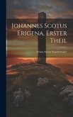 Johannes Scotus Erigena, erster Theil