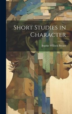Short Studies in Character - Bryant, Sophie Willock