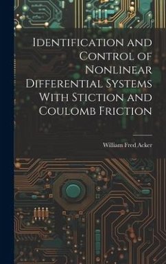 Identification and Control of Nonlinear Differential Systems With Stiction and Coulomb Friction - Acker, William Fred