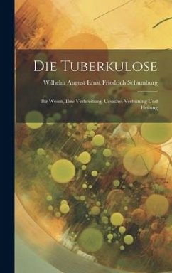 Die Tuberkulose - Schumburg, Wilhelm August Ernst Fried