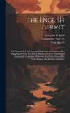 The English Hermit; or, Unparalleled Sufferings and Surprising Adventures of Mr. Philip Quarll, Who Was Lately Discovered on an Uninhabited Island in the South Sea; Where He Had Lived About Fifty Years Without Any Human Assistance