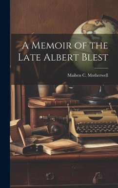 A Memoir of the Late Albert Blest - Motherwell, Maiben C