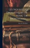 Les Nouvelles Drolatiques De Marc De Montifaud ...
