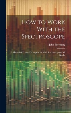 How to Work With the Spectroscope - Browning, John