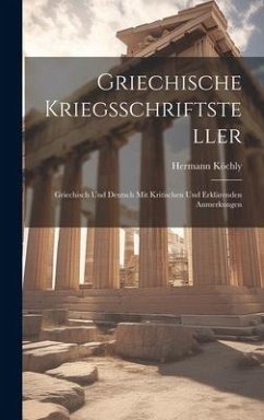 Griechische Kriegsschriftsteller; Griechisch und Deutsch mit kritischen und erklärenden Anmerkungen - Köchly, Hermann