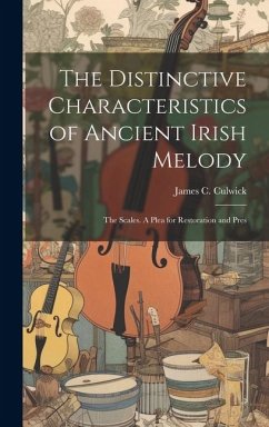 The Distinctive Characteristics of Ancient Irish Melody - Culwick, James C