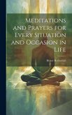 Meditations and Prayers for Every Situation and Occasion in Life