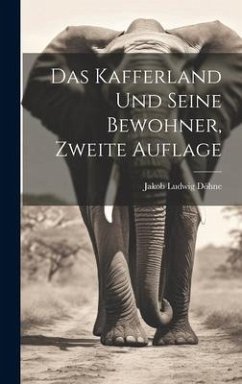 Das Kafferland und seine Bewohner, Zweite Auflage - Döhne, Jakob Ludwig