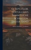 Q. Sept. Flor. Tertullian's sämmtliche Schriften. Erster Band