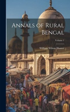 Annals of Rural Bengal; Volume 1 - Hunter, William Wilson