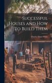 Successful Houses and how to Build Them