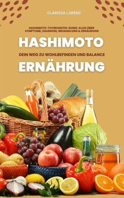 Cover Hashimoto und Ernährung: Dein Weg zu Wohlbefinden und Balance (Hashimoto-Thyreoiditis-Guide: Alles über Symptome, Diagnose, Behandlung und Ernährung) (eBook, ePUB)
