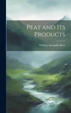 Peat and its Products - Alexander, Kerr William