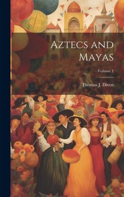 Aztecs and Mayas; Volume 1 - Diven, Thomas J