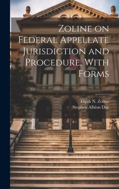 Zoline on Federal Appellate Jurisdiction and Procedure, With Forms - Zoline, Elijah N B; Day, Stephen Albion