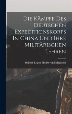 Die Kämpfe Des Deutschen Expeditionskorps In China Und Ihre Militärischen Lehren